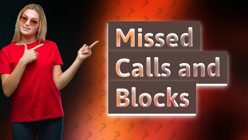 Missed Calls and Blocks