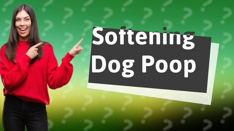 Softening Dog Poop