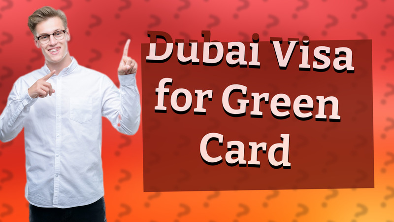 Dubai Visa for Green Card