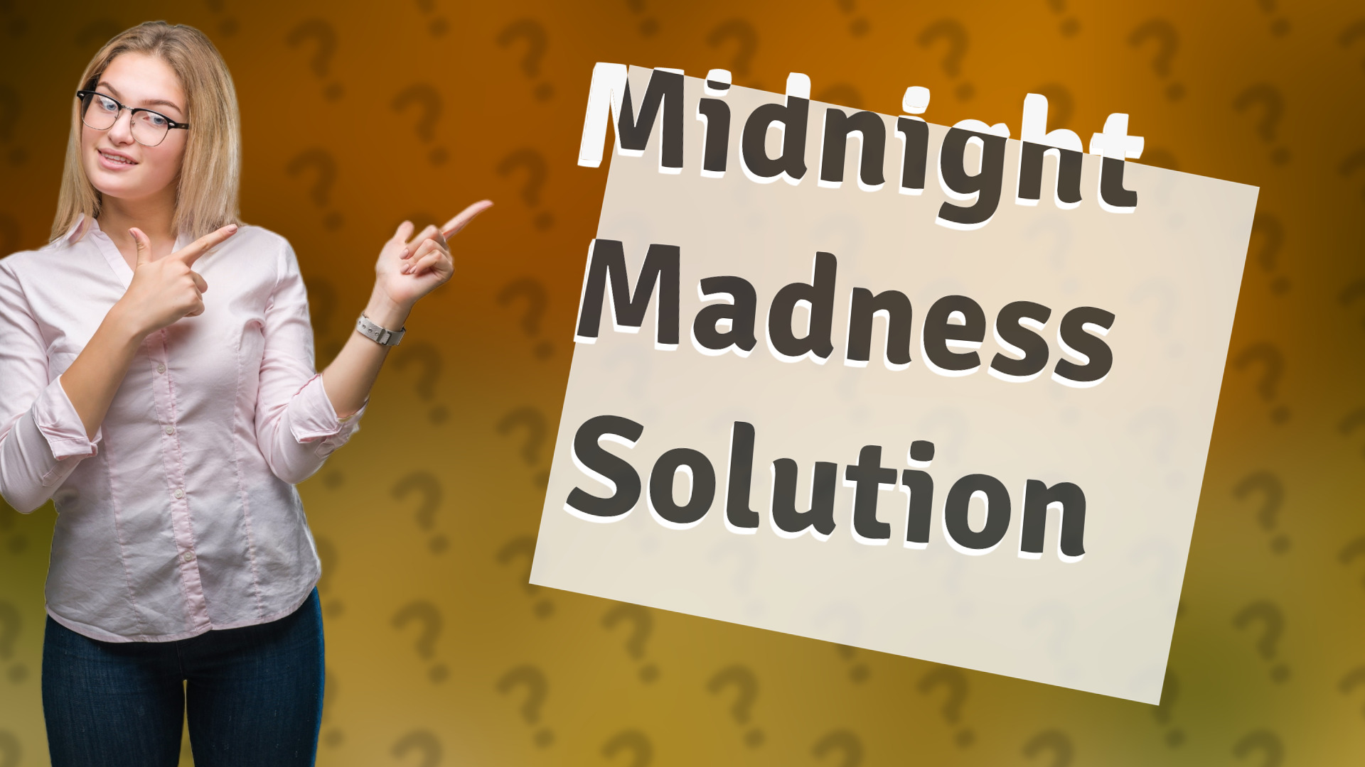 Midnight Madness Solution