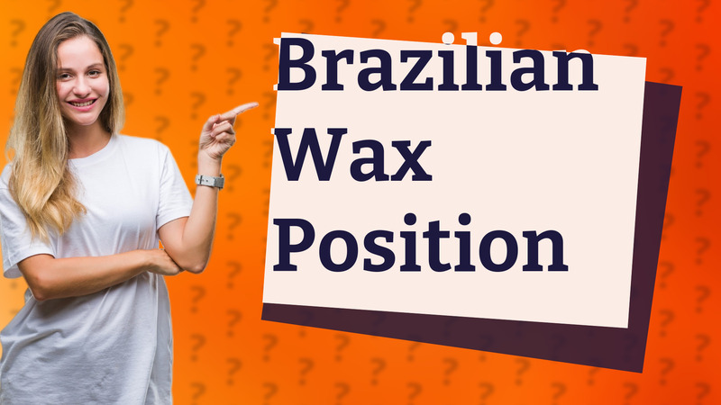 Brazilian Wax Position