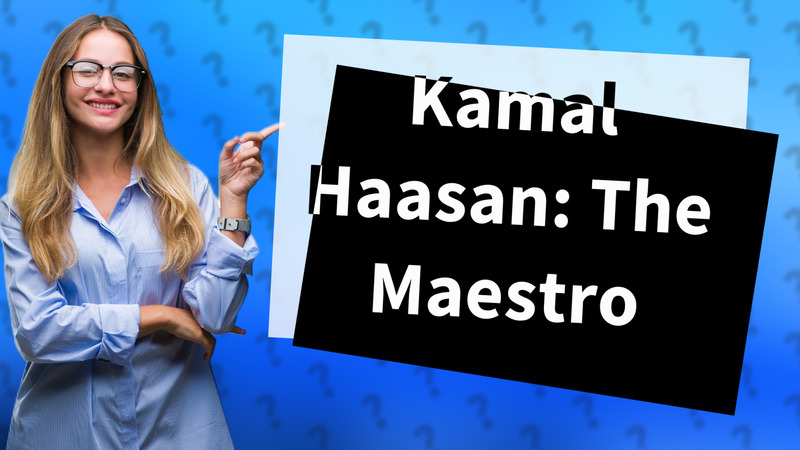 Kamal Haasan: The Maestro