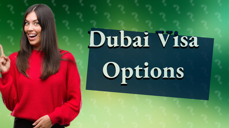 Dubai Visa Options