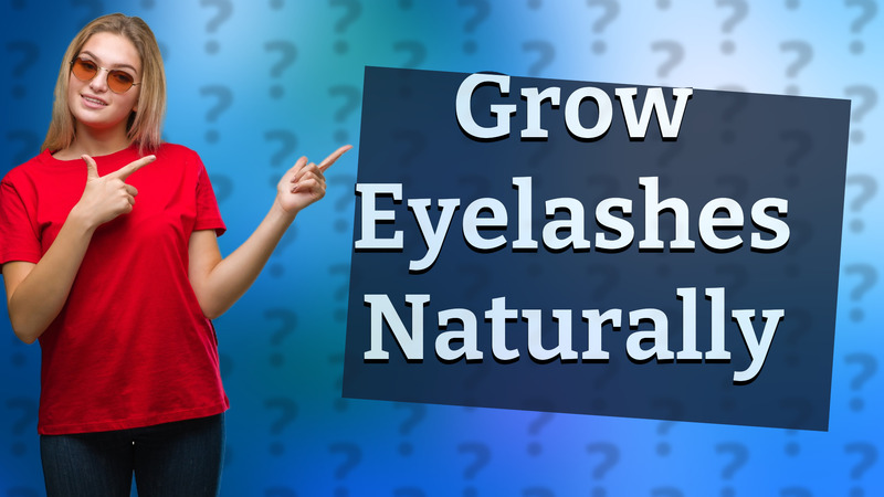 Grow Eyelashes Naturally