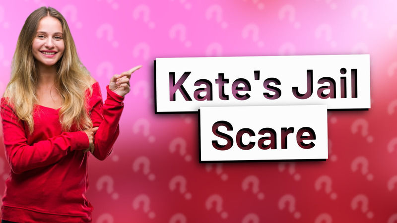 Kate's Jail Scare