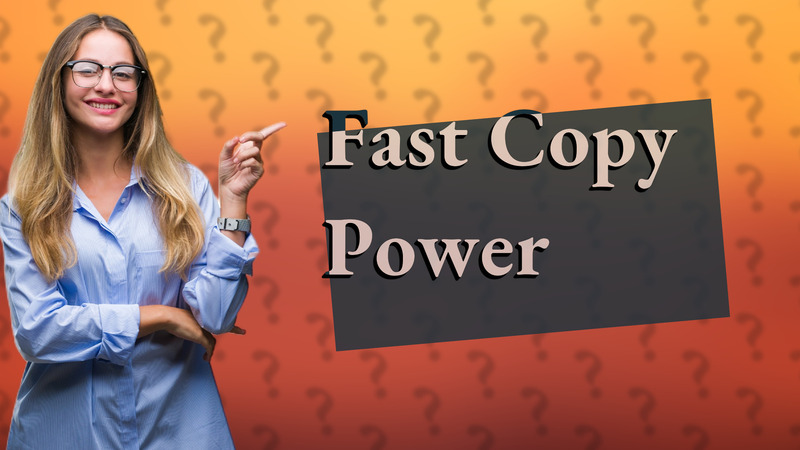 Fast Copy Power