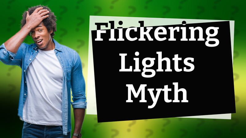 Flickering Lights Myth