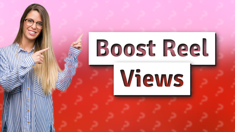 Boost Reel Views