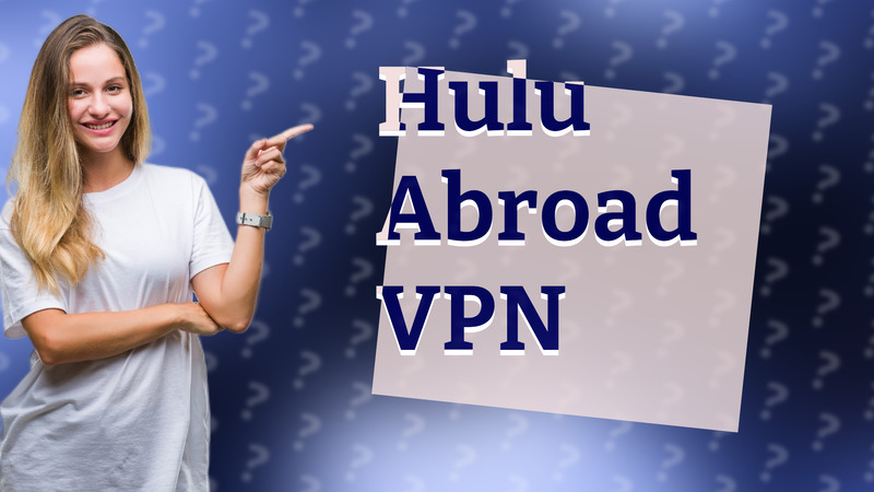Hulu Abroad VPN