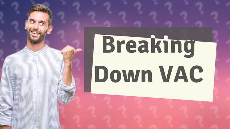 Breaking Down VAC