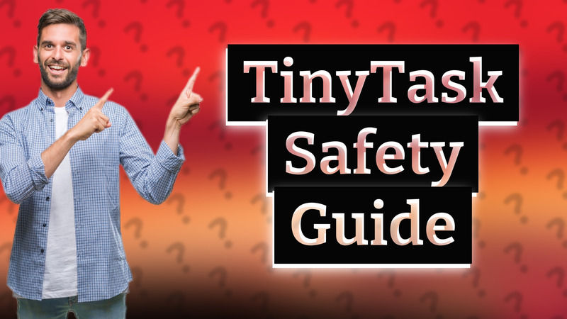 TinyTask Safety Guide