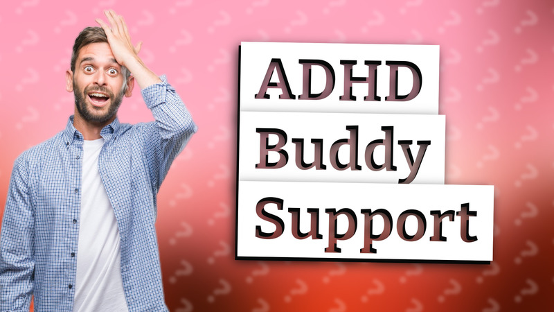 ADHD Buddy Support