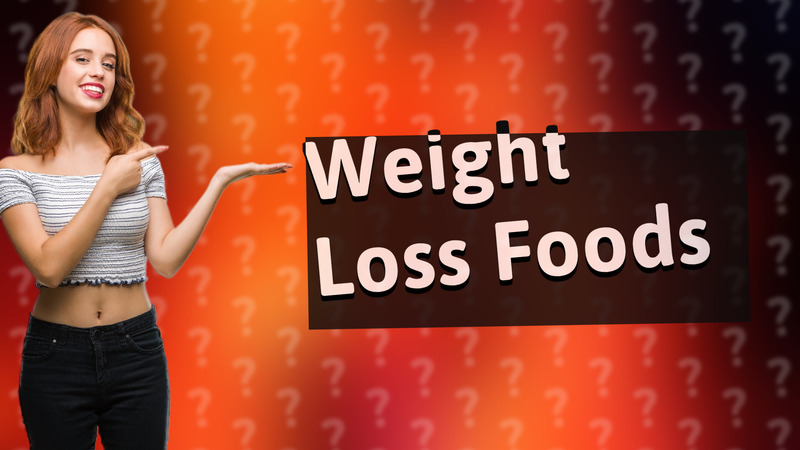 Weight Loss Foods