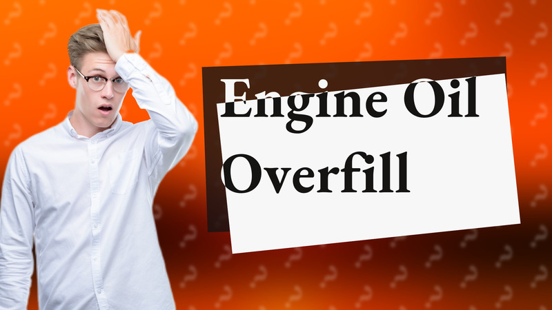Engine Oil Overfill