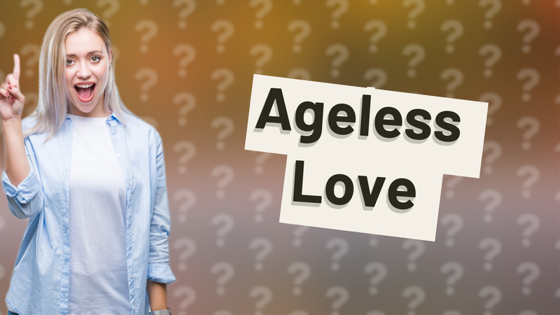 Ageless Love