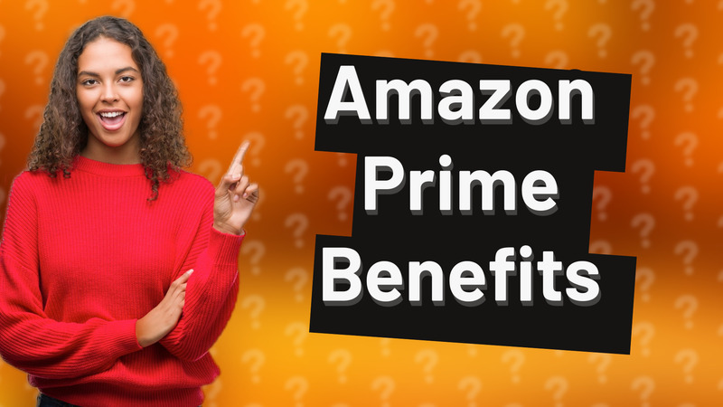 Amazon Prime Benefits