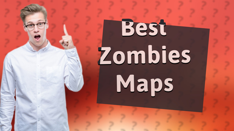 Best Zombies Maps