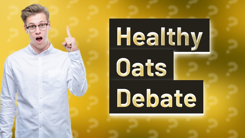 Healthy Oats Debate