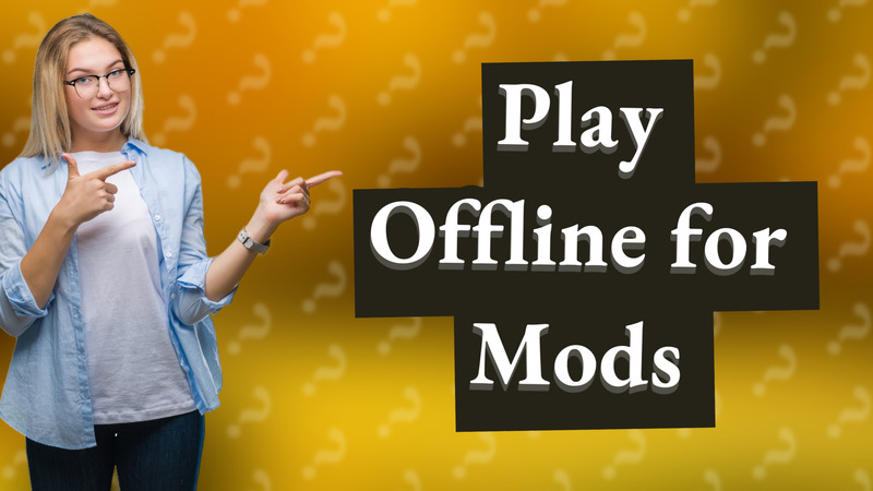 Play Offline for Mods