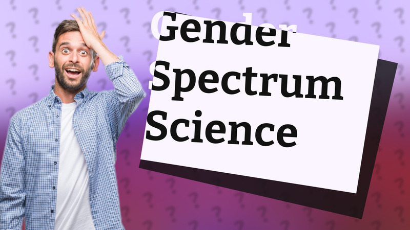 Gender Spectrum Science