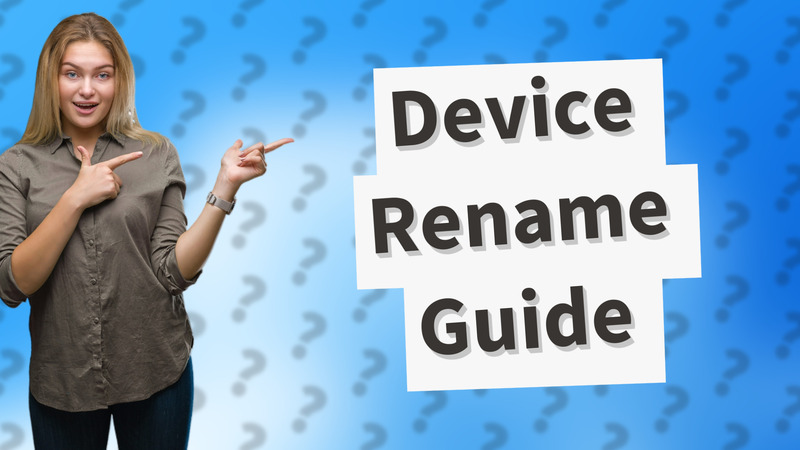 Device Rename Guide