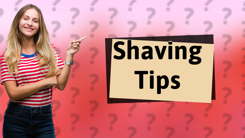 Shaving Tips
