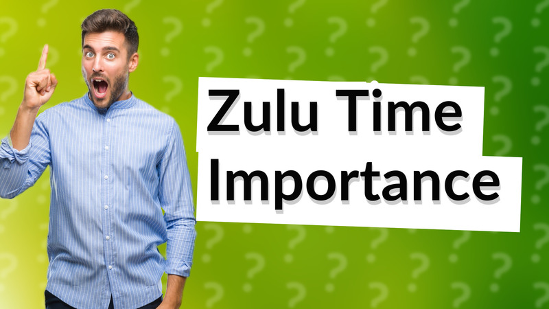 Zulu Time Importance