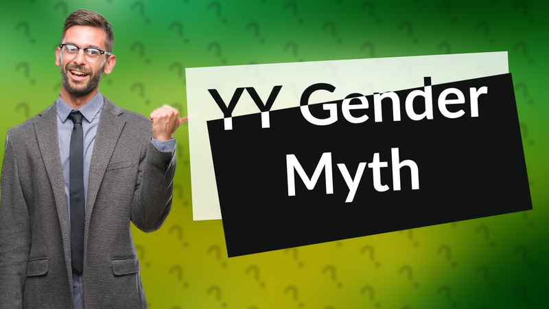 YY Gender Myth