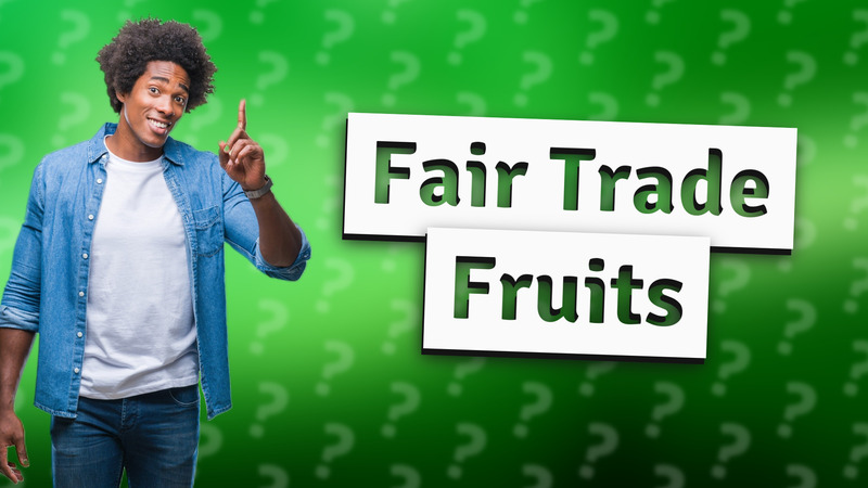 Fair Trade Fruits