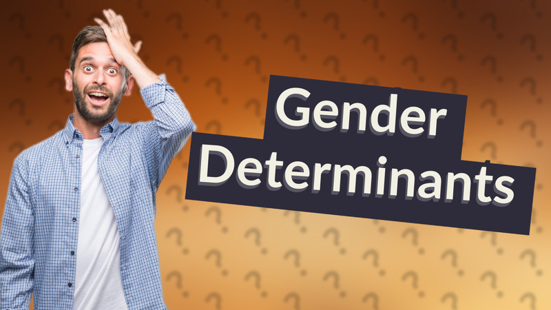 Gender Determinants