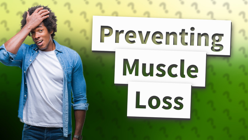 Preventing Muscle Loss