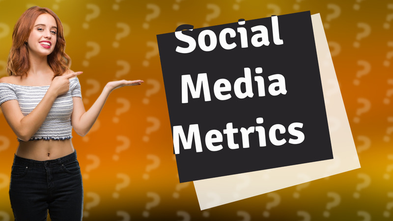 Social Media Metrics