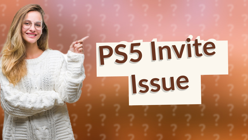 PS5 Invite Issue