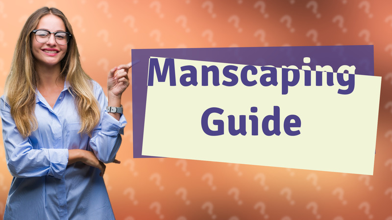 Manscaping Guide