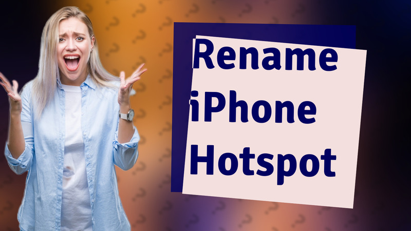 Rename iPhone Hotspot