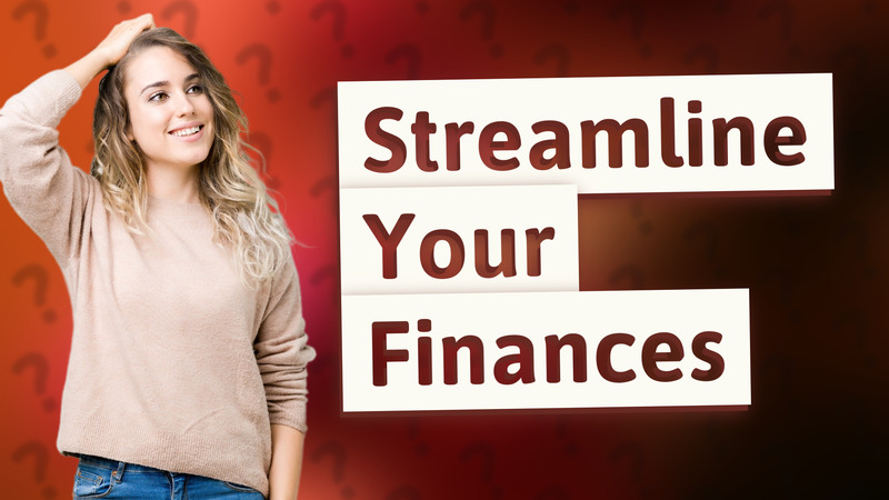 Streamline Your Finances