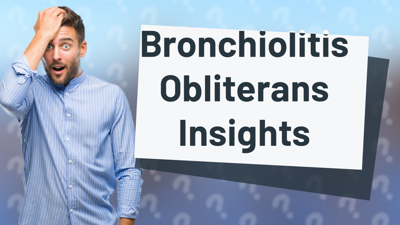 Bronchiolitis Obliterans Insights