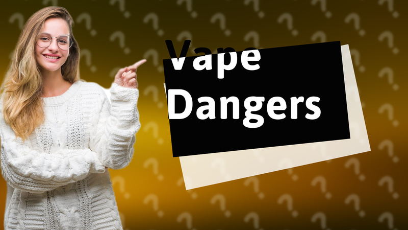 Vape Dangers