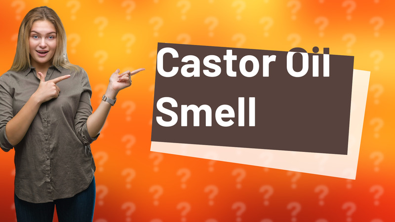 Castor Oil Smell