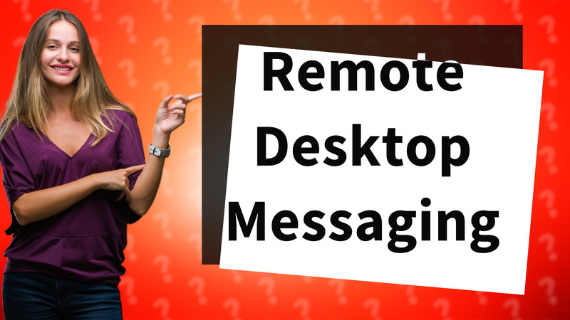 Remote Desktop Messaging