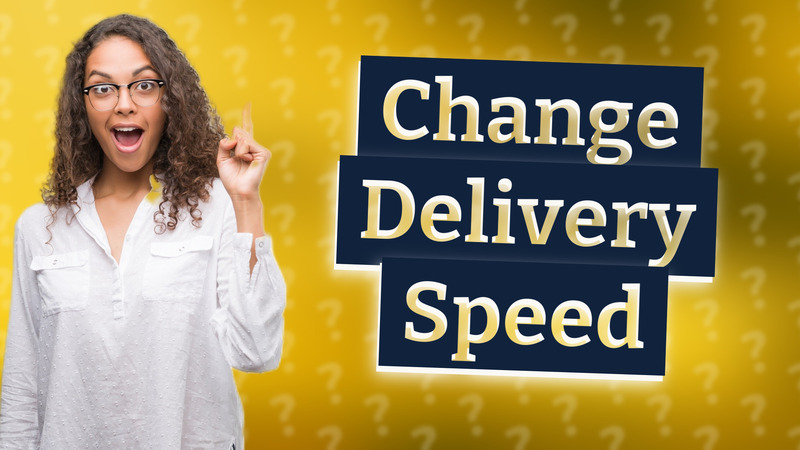 Change Delivery Speed