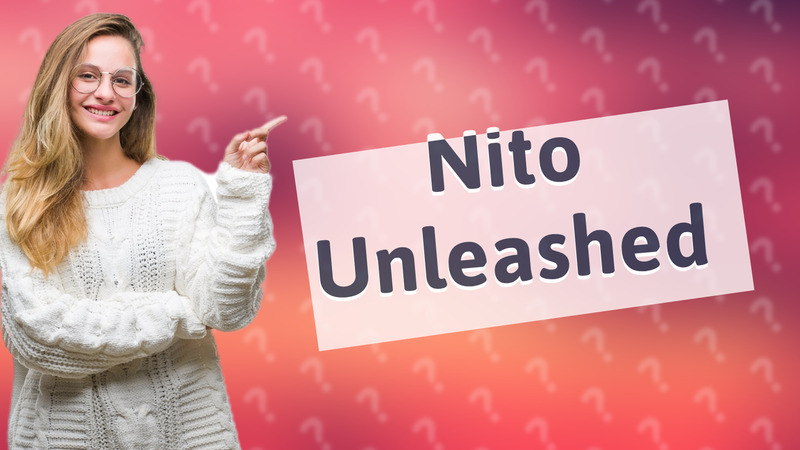 Nito Unleashed