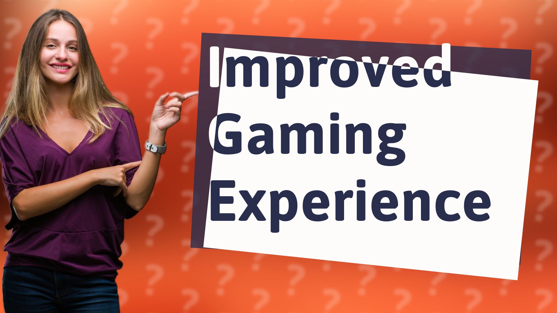 Improved Gaming Experience