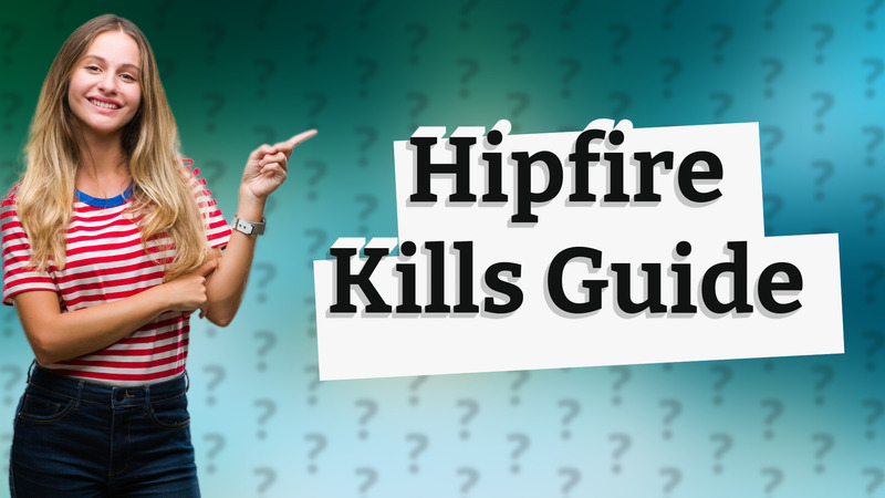 Hipfire Kills Guide