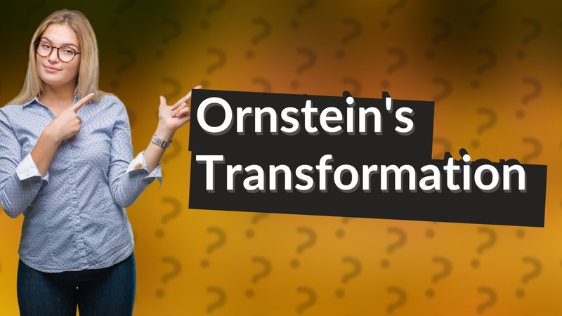 Ornstein's Transformation