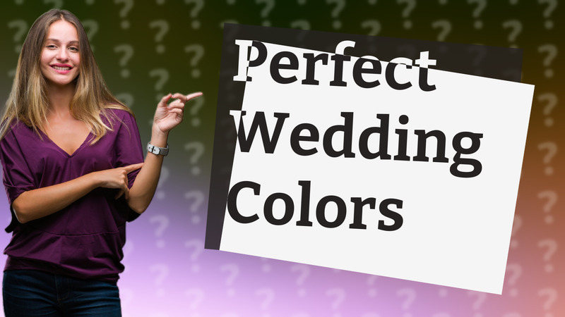 Perfect Wedding Colors