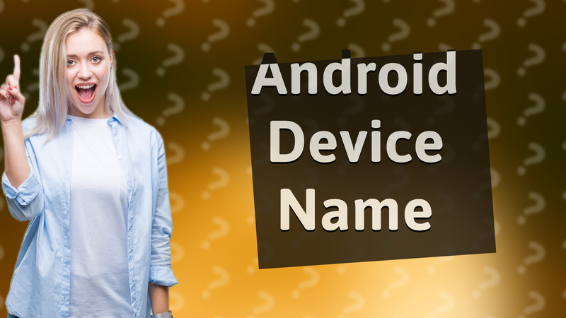 Android Device Name