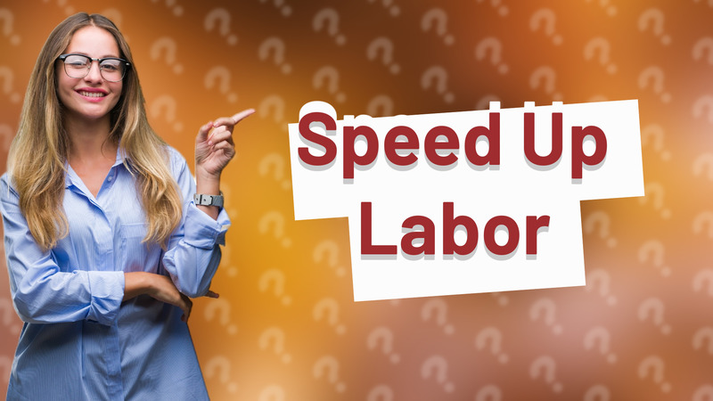 Speed Up Labor