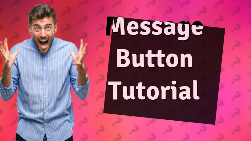 Message Button Tutorial