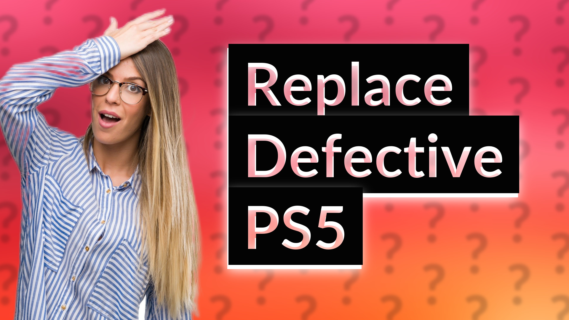 Replace Defective PS5